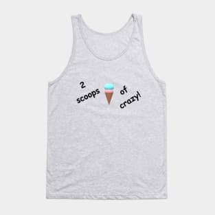 2 scoops of crazy Tank Top